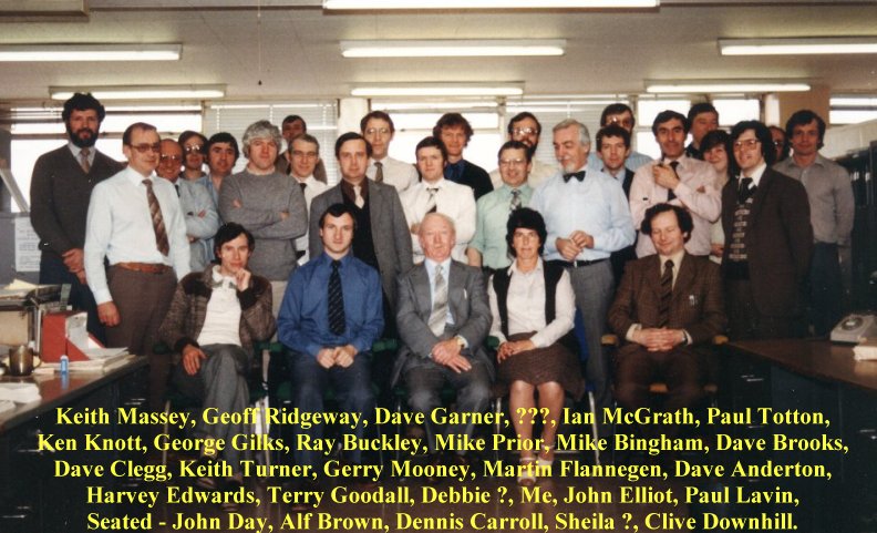 Keith Massey, Geoff Ridgeway, Dave Garner, ???, Ian MacGrath, Paul Totton, Ken Knott, George Gillks, Ray Buckley, Mike Prior, Mike Bigham, Dave Brooks, Dave Clegg, Keith Turner, Gerry Mooney, Martin Flannegen, Dave Anderton, Harvey Edwards, Terry Goodall, Debbie ?, Me John Elliot, Paul Lavin. <br>Seated: John Day, Alf Brown, Dennis Carroll, Sheila ?, Clive Downhill